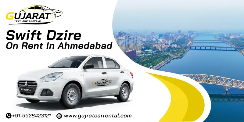 Book Swift Dzire in Ahmedabad | Swift Dzire Car Rental in Ahmedabad Price starts from @ Rs. 11/Km | Gujarat Tour and Travels